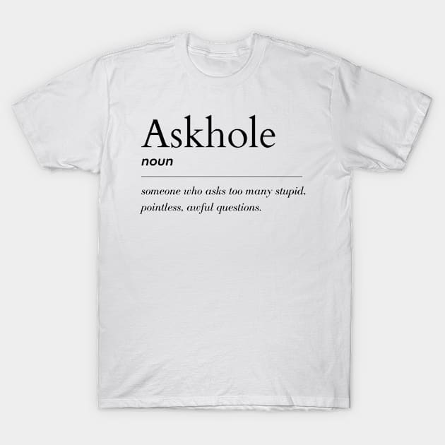 Askhole Definition T-Shirt by IndigoPine